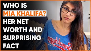 Who Is Mia Khalifa? Her Net Worth & Surprising Facts