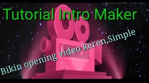 Cara simple buat opening video YouTube pada aplikasi Intro maker keren