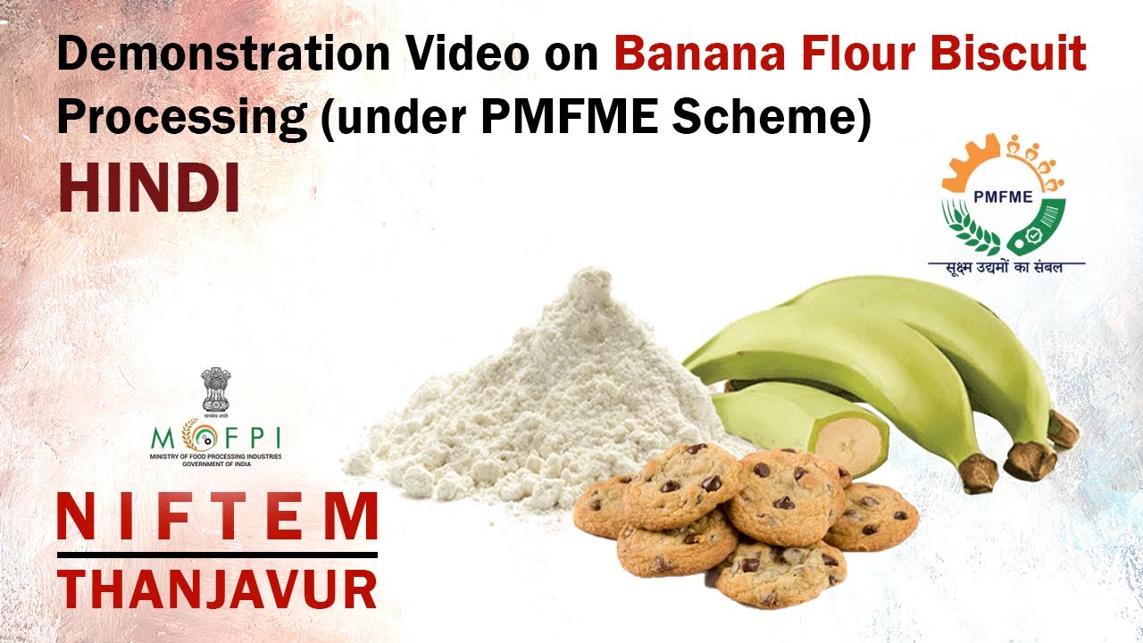 Demonstration Video on Banana Flour Biscuit Processing (under PMFME Scheme) - HINDI