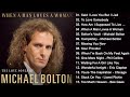 Michael Bolton Greatest Hits Best Songs Of Michael Bolton Nonstop Collection Full Album 