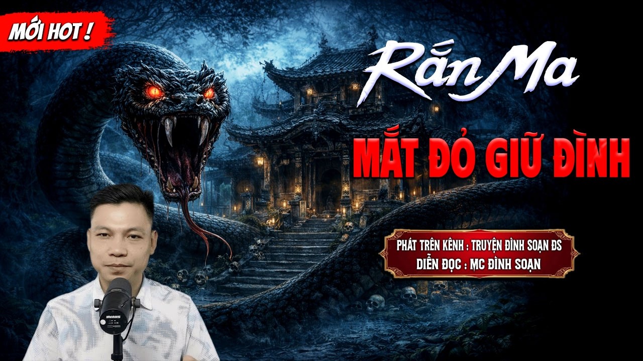 RẮN MA MẮT ĐỎ GIỮ ĐÌNH - truyện ma mới nhất 2026 | MC ĐÌNH SOẠN kể lại...