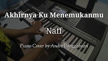 Akhirnya Ku Menemukanmu - Naff | Piano Cover by Andre Panggabean