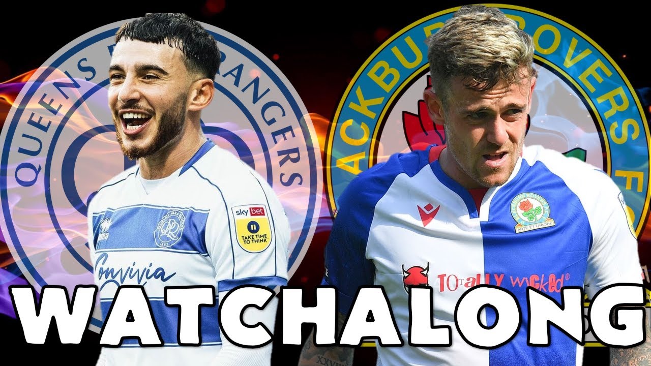QPR vs BLACKBURN ROVERS - LIVE WATCHALONG
