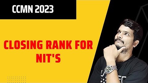 Closing Rank for NIT 2023 | CCMN COUNSELLING 2023 |  #fizyeasy #ccmn #nit