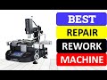Top 10 Best Repair Rework Machine in 2023 | Best BGA Soldering Station