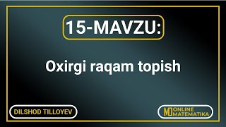 15-mavzu: Oxirgi raqam topish.