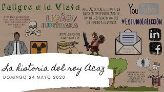 LA HISTÓRIA DEL REY ACAZ - DOMINGO 24 DE MAYO DE 2020