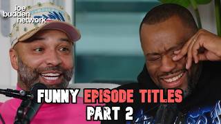 The FUNNIEST Episode Titles: Part 2 | Joe Budden Podcast