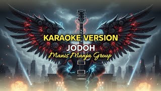 MANIS MANJA GROUP - JODOH | KARAOKE VERSION