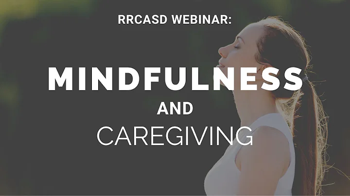 Mindfulness and Caregiving | RRCASD Webinar Series