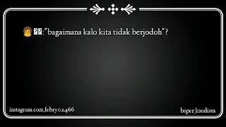 Story wa bagai mana kalo kita tidak berjodoh