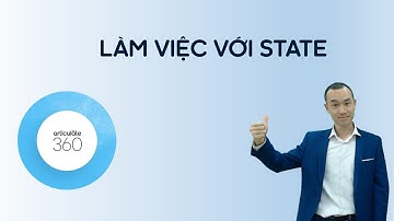 Bí quyết Elearning - Storyline 360 - Làm việc với State