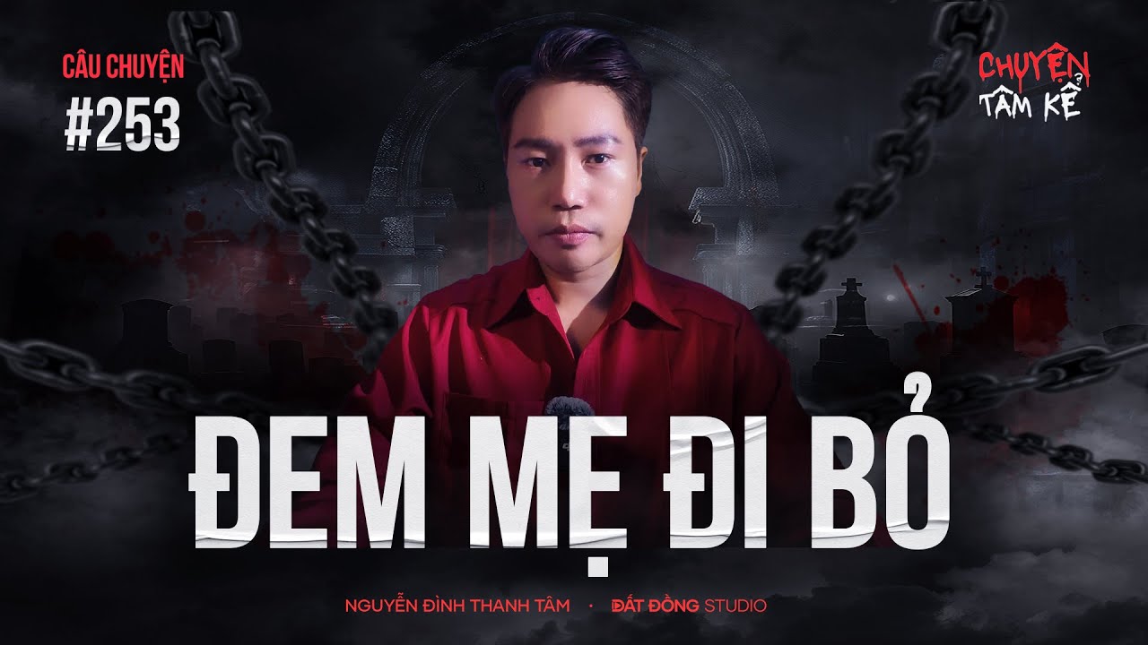 ĐEM MẸ ĐI BỎ - Chuyện Tâm Linh Tâm Kể
