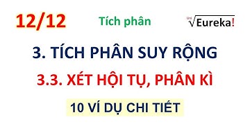 Giải tích 5.12 Xét sự hội tụ phân kì của tích phân suy rộng