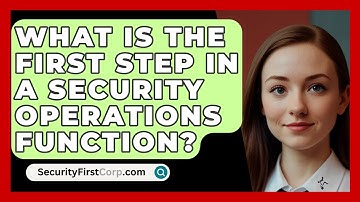 What Is the First Step in a Security Operations Function? - SecurityFirstCorp.com