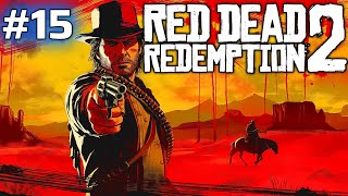 🔴RED DEAD REDEMPTION 2 (FIRST PLAYTHROUGH)🔴 - EPISODE 15