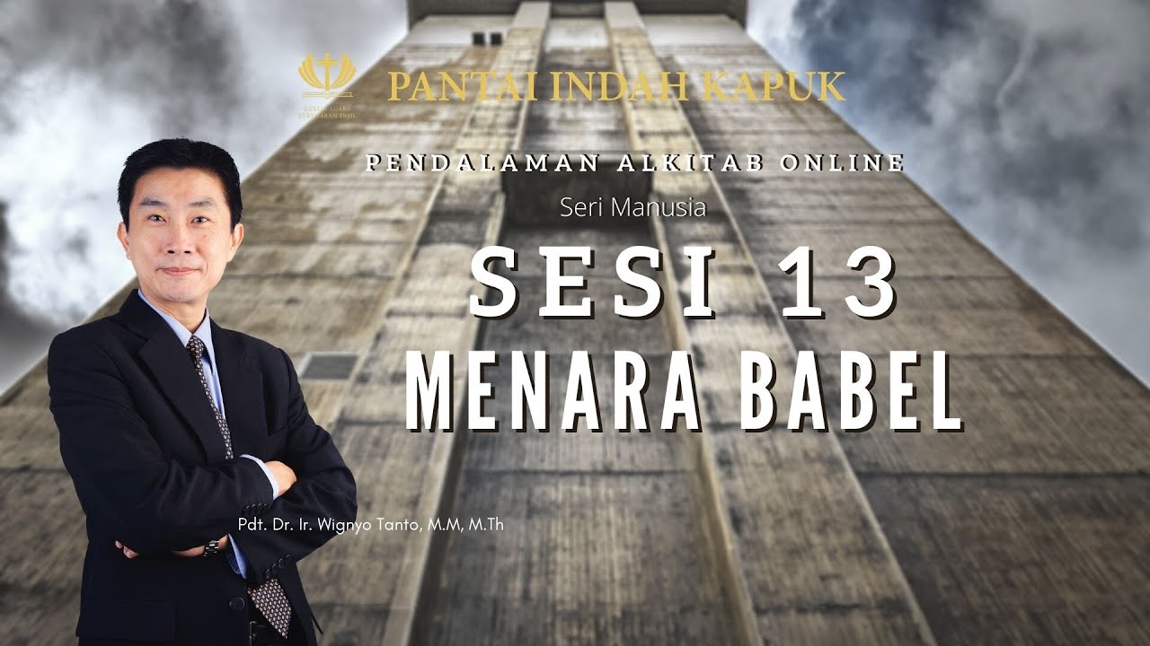 Kitab Kejadian (Sesi 13) - Menara Babel - Pdt. Dr. Ir. Wignyo Tanto, M.M, M.Th