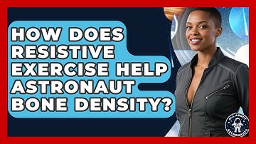 How Does Resistive Exercise Help Astronaut Bone Density? - All About Astronauts