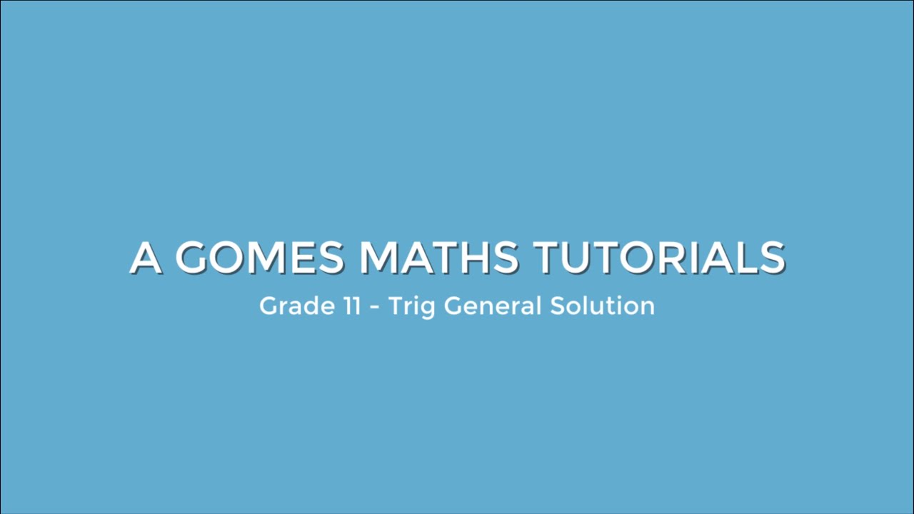 Trig General Solution PART 1 - THE THEORY (Grade 11 Maths) - YouTube