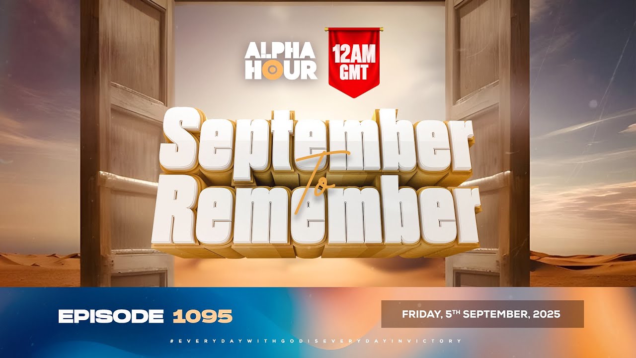ALPHA HOUR EPISODE 1095 || SEPTEMBER TO REMEMBER || FRIDAY, 5th ...