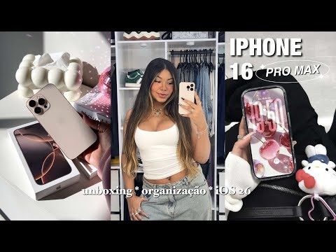 UNBOXING IPHONE 16 PRO MAX + ORGANIZANDO MEU CELULAR