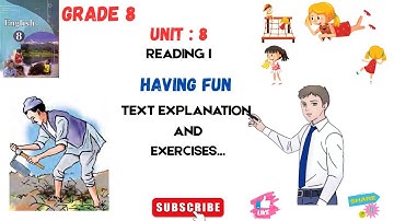 CLASS 8 II UNIT 8 📚HAVING FUN👉TEXT EXPLANATION AND EXERCISES