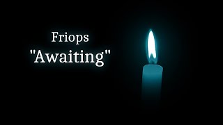 Friops - 01 - Awaiting Lyrics Video
