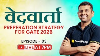 Preparation Strategy for GATE 2026 Aspirants | Ved Varta LIVE Ep 3 | Join on 10 Aug @ 7 PM