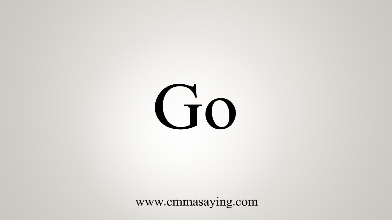 How To Say Go - YouTube