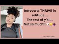 Introverts need our solitude leave us tf alone