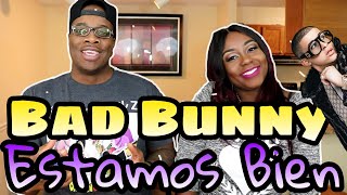 Bad Bunny - Estamos Bien Reaction