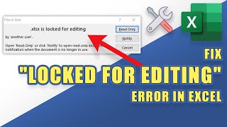 FIX Excel Error:  File is locked for editingOpen Read-Only or click Notify