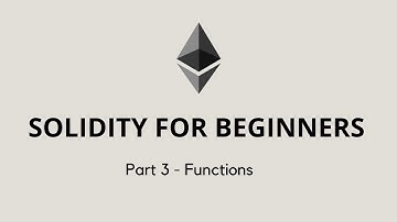 Solidity for beginners - Part 3 | Functions