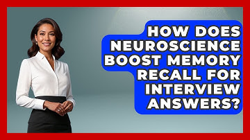 How Does Neuroscience Boost Memory Recall For Interview Answers? - Job Interview Pro Skills