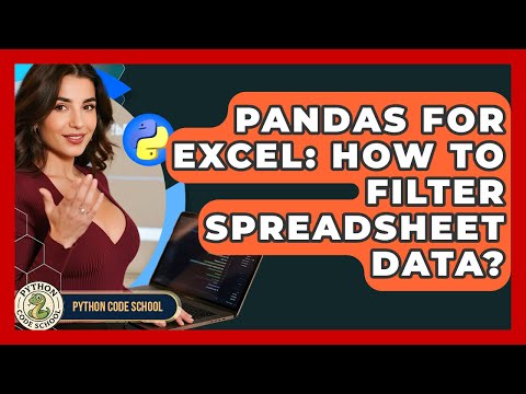 Pandas For Excel: How To Filter Spreadsheet Data? - Python Code School