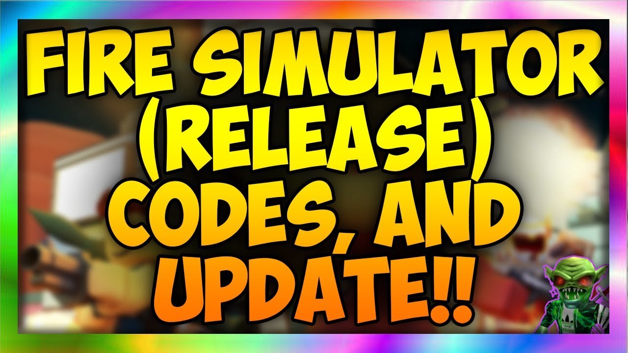 all-fire-simulator-release-update-1-codes-2019-fire-simulator-release-update-1-roblox