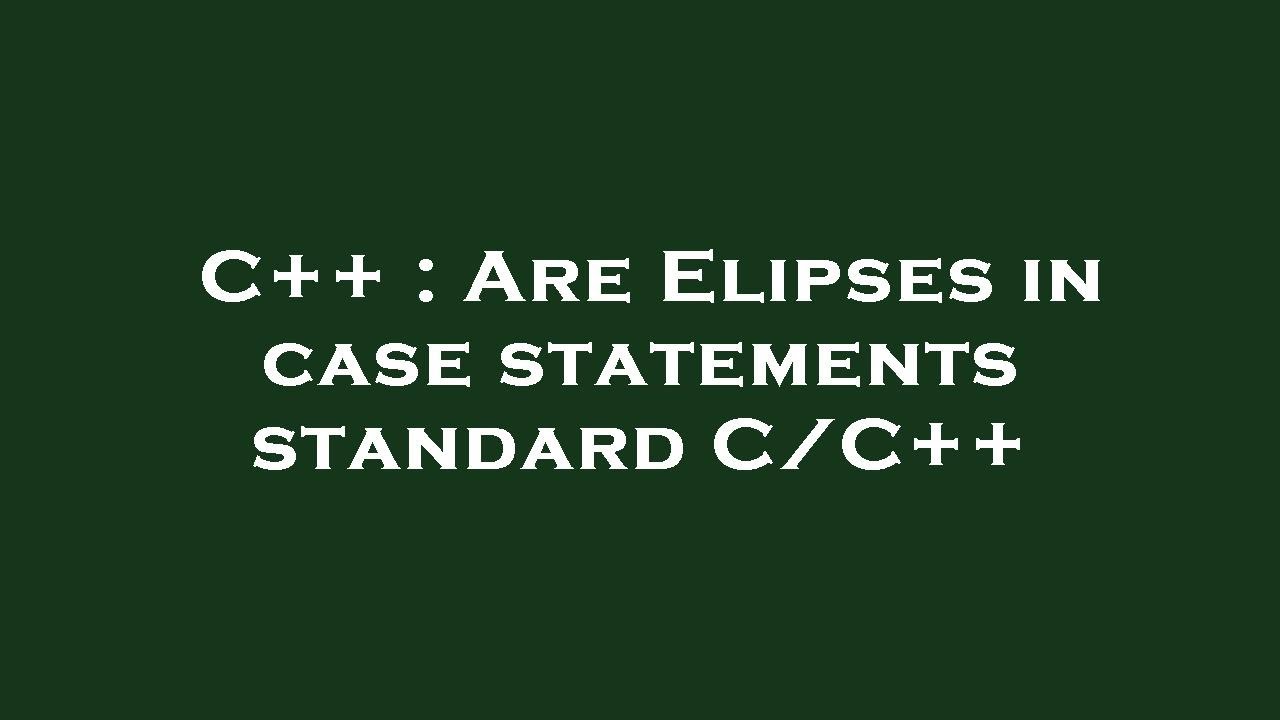 C++ Are Elipses in case statements standard C/C++ YouTube