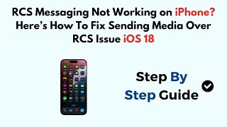 RCS Messaging Not Working on iPhone Here’s How To Fix Sending Media Over RCS Issue iOS 18