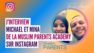 J'INTERVIEW MICHAEL ET MINA DE LA MUSLIM PARENTS ACADEMY SUR INSTAGRAM