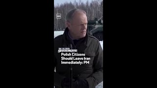 Polish Citizens Should Leave Iran Immediately: PM