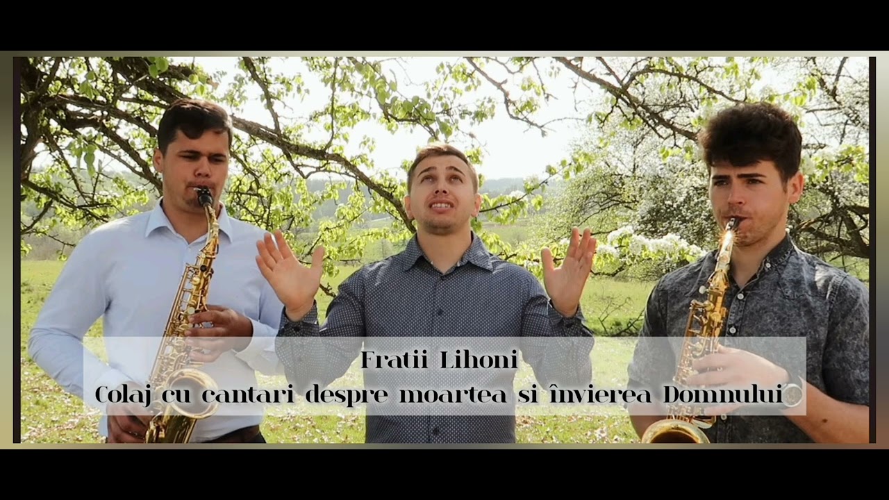 Patimile Domnului Isus - cântări vechi duhovnicești- Colaj Frații Lihoni 2024