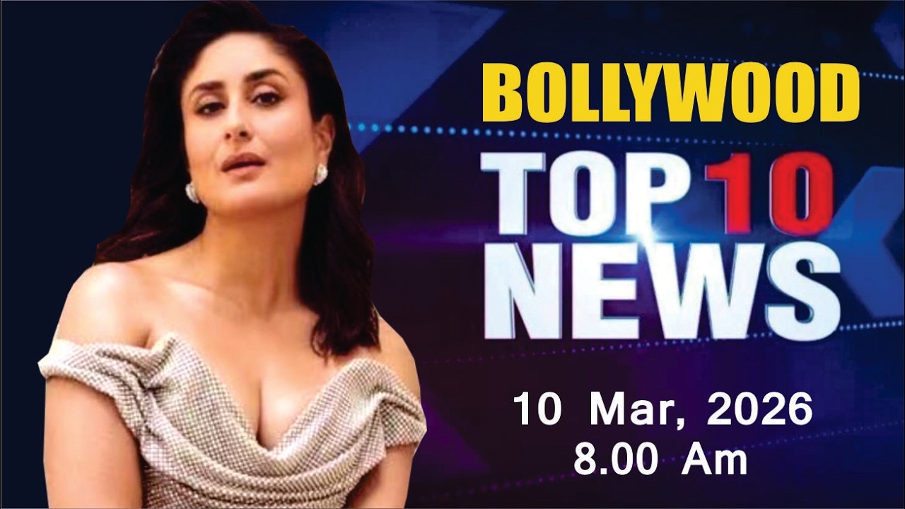 Bollywood News Today | Kareena Kapoor | Alia Bhatt | Hina Khan | Akshay Kumar | 10 Mar 2026 | 8 Am