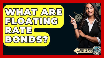 What Are Floating Rate Bonds? - AssetsandOpportunity.org