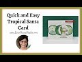 Quick and Easy Tropical Santa Card