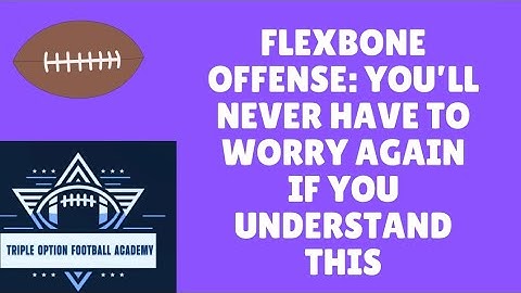 Flexbone Offense: You’ll Never Have to Worry Again if You Understand This