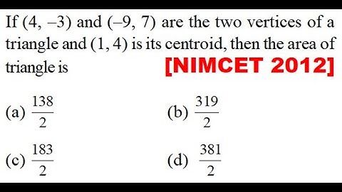 If (4, –3) and (–9, 7) are the two vertices of a triangle and (1, 4) is its centroid, then the