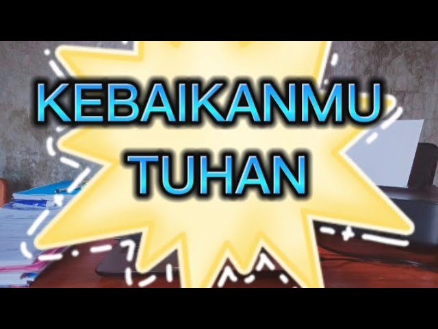 Kebaikan-Mu Tuhan||Cover Lirik class=