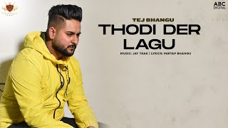 06. THODI DER LAGU : Tej Bhangu (Audio) Jay Trak