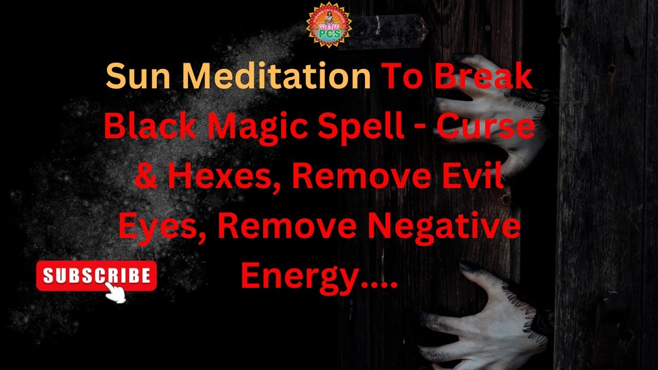Sun Meditation To BreakBlack Magic Spell - Cure & Hexes, Remove Evit Eves, Remove Negative  Energy..