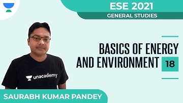 Basics of Energy and Environment - 18 | General Studies | ESE 2021 | Saurabh Kumar Pandey
